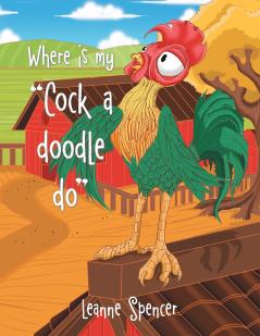 Where Is My Cock a Doodle Do