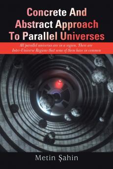 Concrete And Abstract Approach To Parallel Universes