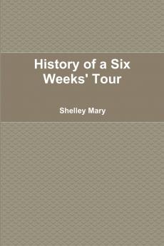 History of a Six Weeks' Tour