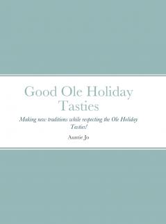 Good Ole Holiday Tasties