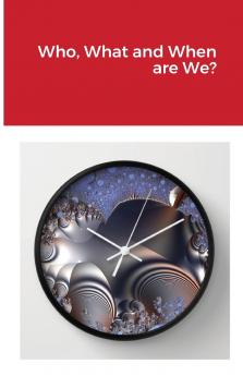 Who What and When are We?