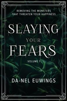 Slaying Your Fears - Removing the Monsters that Threaten Your Happiness