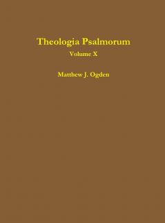 Theologia Psalmorum (Volume X)