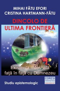 Dincolo de ultima frontier_. Existen_a material_ fa__ ��n fa__ cu Dumnezeu. Studiu epistemologic