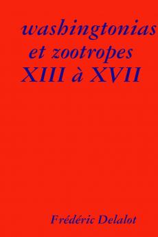 washingtonias et zootropes XIII �� XVII