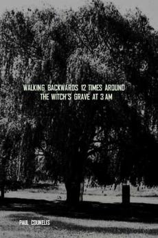 Walking Backwards 12 Times Around the Witch's Grave at 3 AM