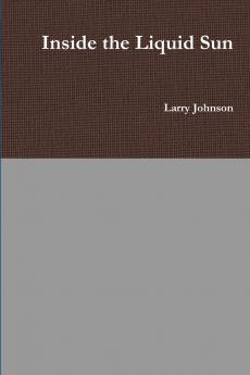 Inside the Liquid Sun