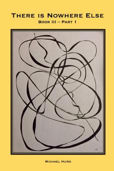 There is Nowhere Else - Book III Part 1