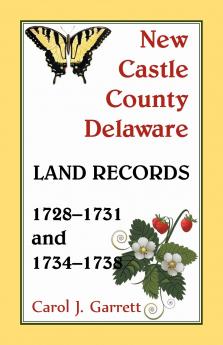 New Castle County Delaware Land Records 1728-1731 and 1734-1738