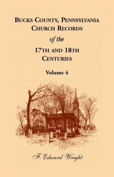 Bucks County Pennsylvania Church Records of the 17th and 18th Centuries Volume 4