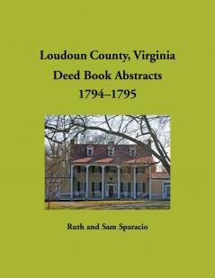 Loudoun County Virginia Deed Book Abstracts 1794-1795