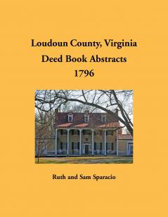 Loudoun County Virginia Deed Book Abstracts 1796