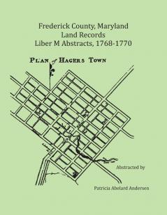 Frederick County Maryland Land Records Abstracts 1768-1770 Liber M