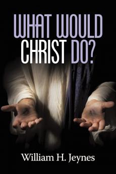 What Would Christ Do?