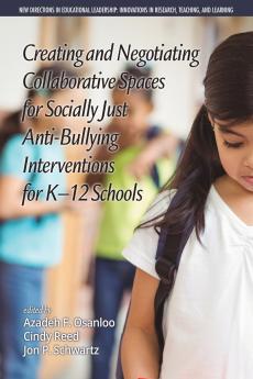 Creating and Negotiating Collaborative Spaces for Socially?Just Anti?Bullying Interventions for K?12 Schools