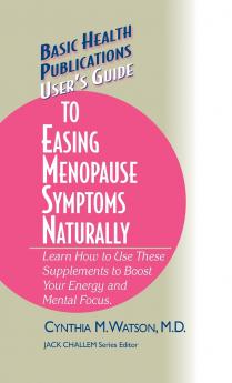 User's Guide to Easing Menopause Symptoms Naturally