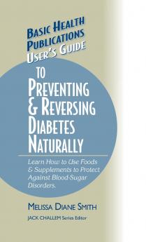 User's Guide to Preventing & Reversing Diabetes Naturally