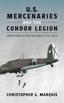 U.S. Mercenaries and the Condor Legion