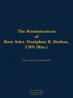 The Reminiscences of Rear Adm. Doniphan B. Shelton USN (Ret.)
