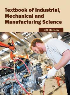 Textbook of Industrial Mechanical and Manufacturing Science