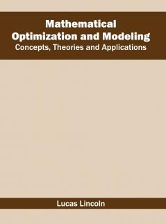 Mathematical Optimization and Modeling