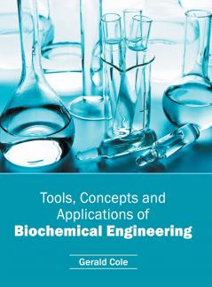 Tools Concepts and Applications of Biochemical Engineering