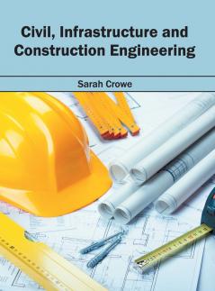 Civil Infrastructure and Construction Engineering