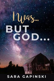 I Was ... But God ...