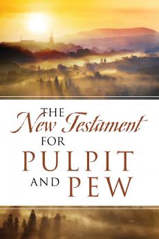 The New Testament For Pulpit and Pew