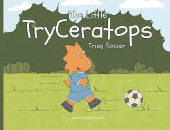 The Little TryCeratops Tries Soccer