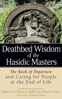 Deathbed Wisdom of the Hasidic Masters