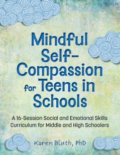 Mindful Self-Compassion for Teens in Schools