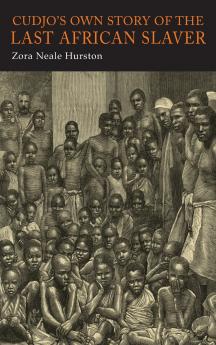 Cudjo's Own Story of the Last African Slaver