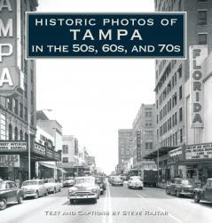 Historic Photos of Tampa in the 50s 60s and 70s