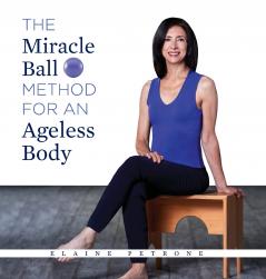 The Miracle Ball Method for an Ageless Body