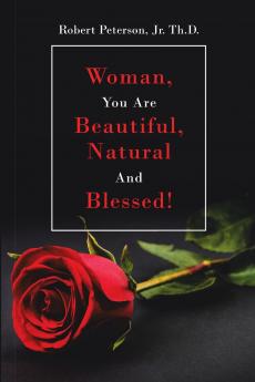 Woman You are Beautiful Natural and Blessed!