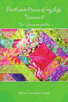 Patchwork Pieces of My Life Volume III