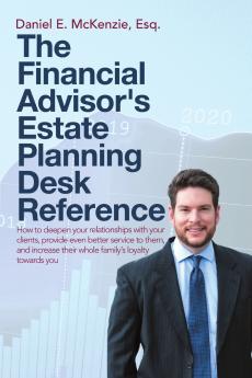 The Financial Advisor's Estate Planning Desk Reference