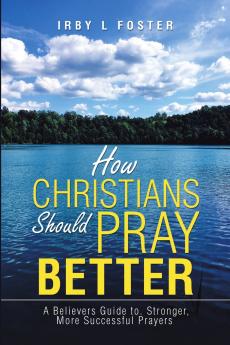How Christians Should Pray Better