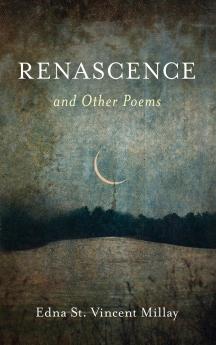 Renascence and Other Poems