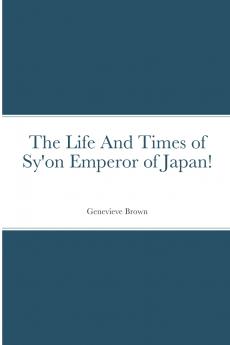 The Life And Times of Sy'on Emperor of Japan!