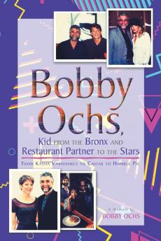 Bobby Ochs Kid from the Bronx and Restaurant Partner to the Stars
