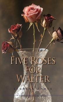Five Roses for Walter