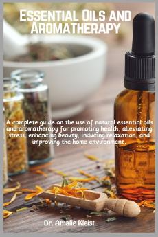 ESSENTIAL OILS AND AROMATHERAPY