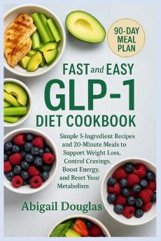 Fast & Easy GLP-1 Diet Cookbook