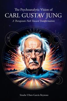 The Psychoanalytic Vision of CARL GUSTAV JUNG