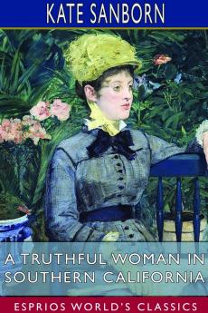 A Truthful Woman in Southern California (Esprios Classics)
