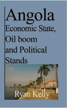 Angola Economic State Oil boom and Political Stands