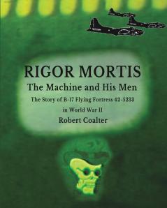 Rigor Mortis.  The Machine and His Men