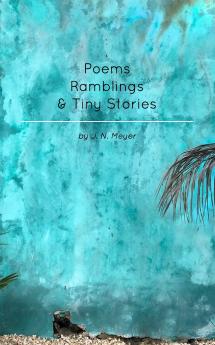 Poems Ramblings and Tiny Stories